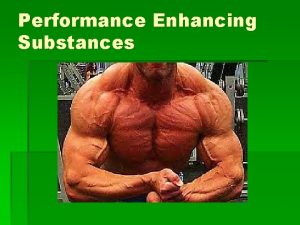 Performance Enhancing Substances Ergogenic Aid any substance process