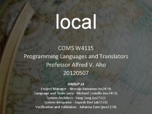 local COMS W 4115 Programming Languages and Translators