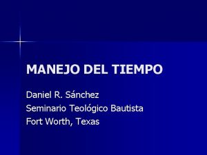 MANEJO DEL TIEMPO Daniel R Snchez Seminario Teolgico