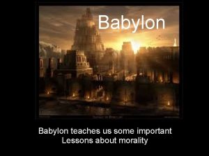 Babylon teaches us some important Lessons about morality
