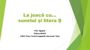 La joac cu sunetul i litera Prof logoped