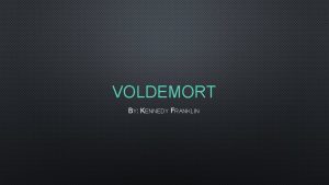 VOLDEMORT BY KENNEDY FRANKLIN BACKGROUND HE DISAPPEARED AFTER