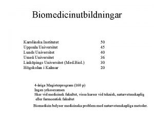 Biomedicinutbildningar Karolinska Institutet Uppsala Universitet Lunds Universitet Ume