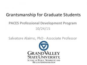 Grantsmanship for Graduate Students PACES Professional Development Program