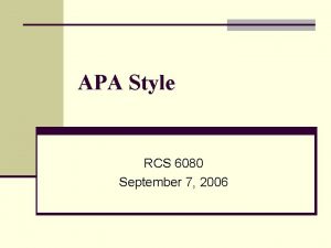 APA Style RCS 6080 September 7 2006 Why