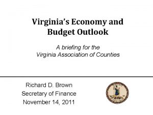 Virginias Economy and Budget Outlook A briefing for