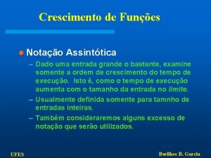 Crescimento de Funes l Notao Assinttica Dado uma