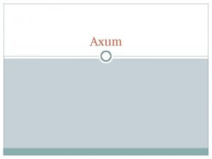 Axum Axum Arabians crossed the Red Sea and