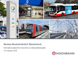 Neubau Busbetriebshof Gleisdreieck Informationsabend fr Anwohner zur Baustellenlogistik