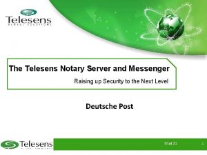 The Telesens Notary Server and Messenger Raising up