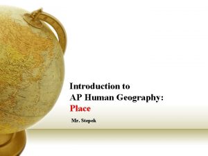 Introduction to AP Human Geography Place Mr Stepek