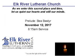 Elk River Lutheran Church As we enter this