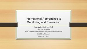 International Approaches to Monitoring and Evaluation HansMartin Boehmer