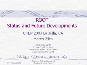 ROOT Status and Future Developments CHEP 2003 La