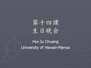 HuiJu Chuang University of HawaiiManoa huzhung whu lw