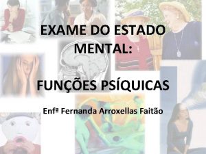 EXAME DO ESTADO MENTAL FUNES PSQUICAS Enf Fernanda