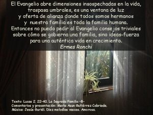 El Evangelio abre dimensiones insospechadas en la vida