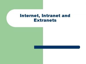Internet Intranet and Extranets What is Internet l