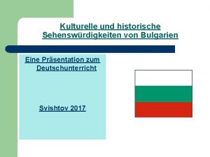 Kulturelle und historische Sehenswrdigkeiten von Bulgarien Eine Prsentation