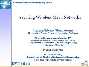 Wireless Information Networking Group WING Securing Wireless Mesh