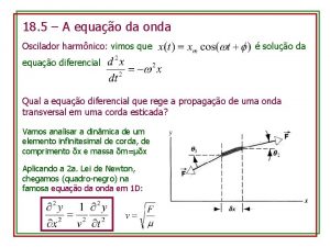 18 5 A equao da onda Oscilador harmnico