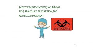 INFECTION PREVENTION INCLUDING HIV STANDARD PRECAUTION BIO WASTE