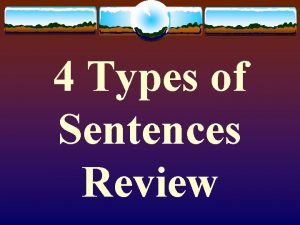 4 Types of Sentences Review There are four