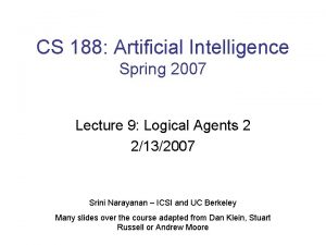 CS 188 Artificial Intelligence Spring 2007 Lecture 9
