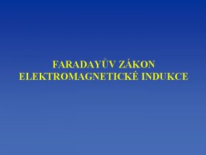 FARADAYV ZKON ELEKTROMAGNETICK INDUKCE Pi pohybu vodie v