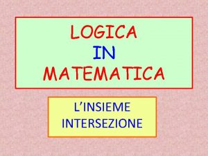 LOGICA IN MATEMATICA LINSIEME INTERSEZIONE SIA IL NOSTRO