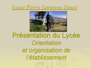 Lyce Pierre Larousse Toucy Prsentation du Lyce Orientation