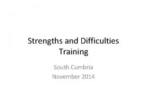 Strengths and Difficulties Training South Cumbria November 2014