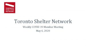 Toronto Shelter Network Weekly COVID 19 Member Meeting