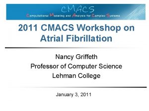 2011 CMACS Workshop on Atrial Fibrillation Nancy Griffeth