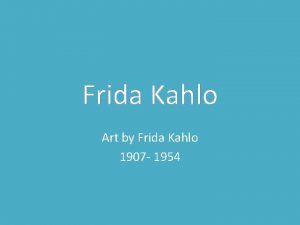 Frida Kahlo Art by Frida Kahlo 1907 1954