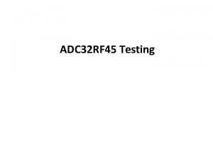 ADC 32 RF 45 Testing Hardware Setup Connect