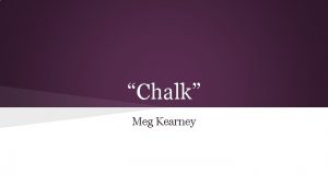 Chalk Meg Kearney Literary Terms We will be