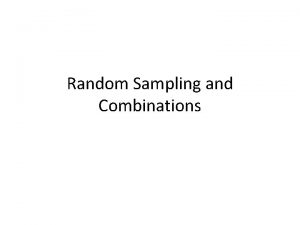 Random Sampling and Combinations SIMPLE RANDOM SAMPLE Simple