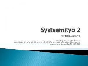 Systeemity 2 Kytttapauskaavio Teppo Risnen Principal Lecturer Oulu