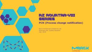 AZ AQUATARVIII SERIES PCN Process change notification Merck