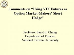 Comments on Using VIX Futures as Option MarketMakers