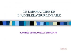 LE LABORATOIRE DE LACCLRATEUR LINAIRE JOURNE DES NOUVEAUX