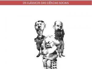 OS CLSSICOS DAS CINCIAS SOCIAIS Os Clssicos das