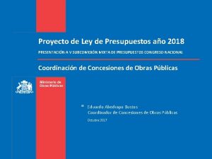 Proyecto de Ley de Presupuestos ao 2018 PRESENTACIN
