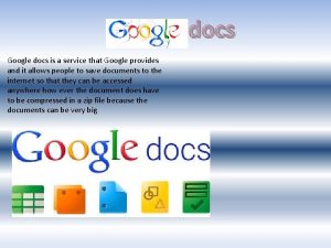 Google docs is a service that Google provides