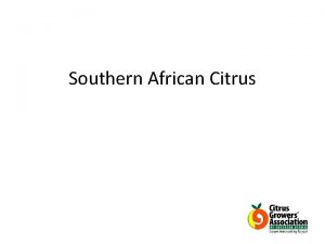 Southern African Citrus CITRUS GROWERS ASSOCIATION Established in