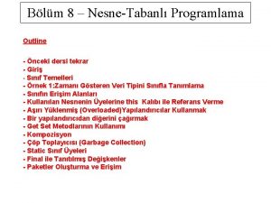 Blm 8 NesneTabanl Programlama Outline nceki dersi tekrar