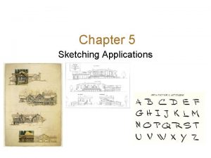 Chapter 5 Sketching Applications Why Sketching Sketching i