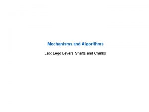 Mechanisms and Algorithms Lab Lego Levers Shafts and