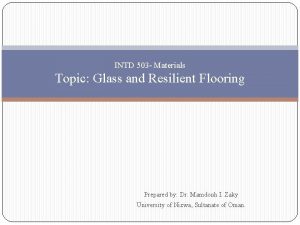 INTD 503 Materials Topic Glass and Resilient Flooring